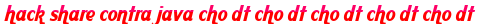 hack share contra java cho dt cho dt cho dt cho dt cho dt moi